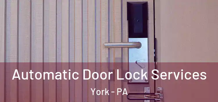  Automatic Door Lock Services York - PA