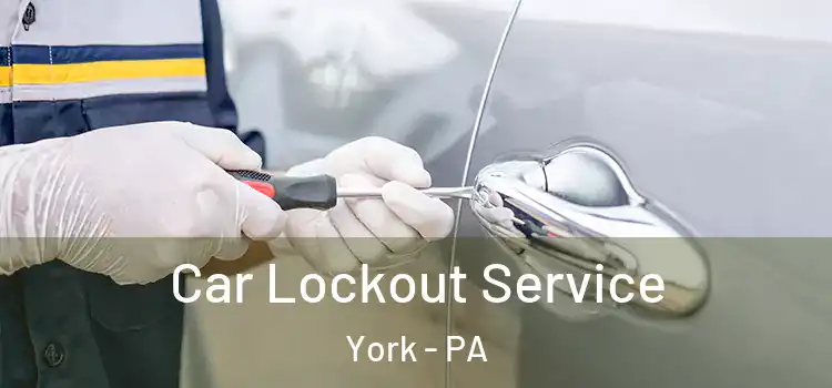  Car Lockout Service York - PA
