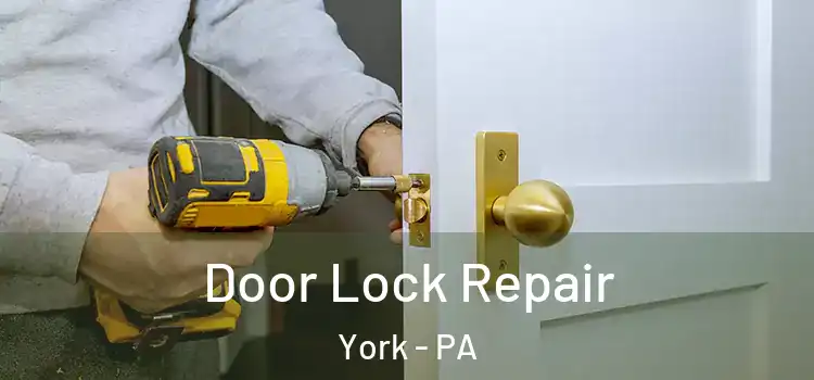  Door Lock Repair York - PA