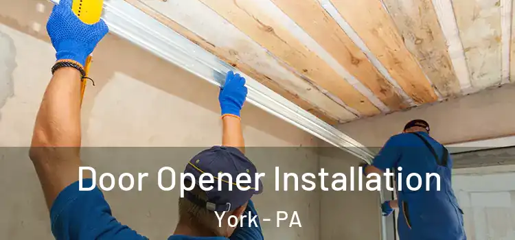 Door Opener Installation York - PA