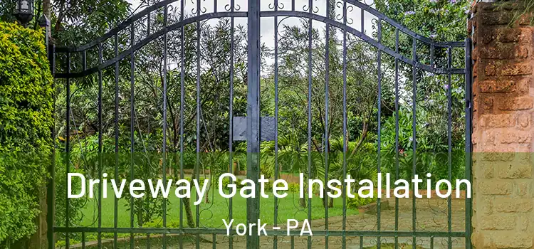 Driveway Gate Installation York - PA