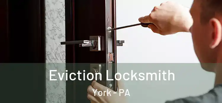  Eviction Locksmith York - PA