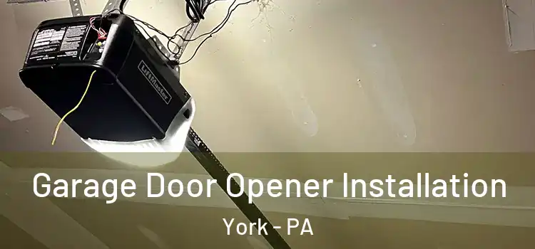  Garage Door Opener Installation York - PA