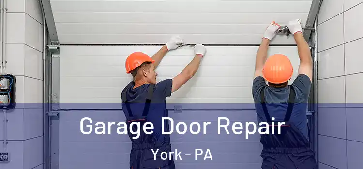  Garage Door Repair York - PA
