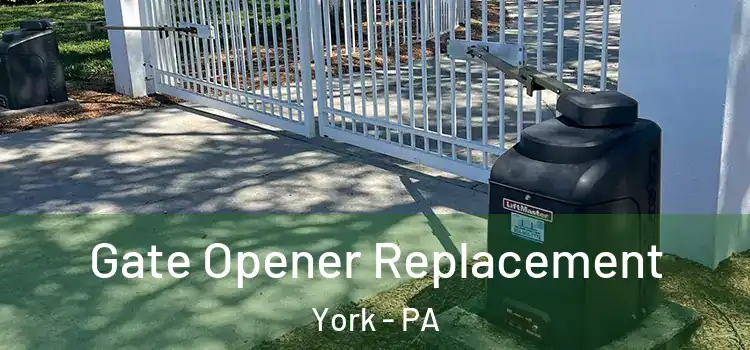 Gate Opener Replacement York - PA