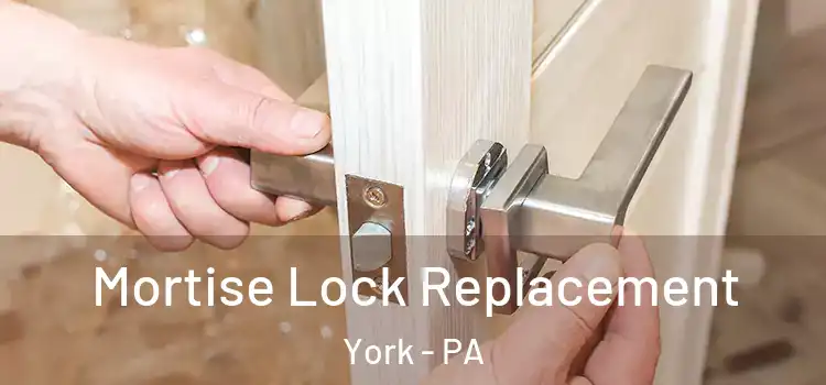 Mortise Lock Replacement York - PA