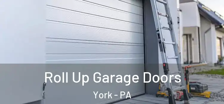  Roll Up Garage Doors York - PA