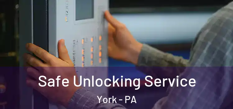 Safe Unlocking Service York - PA