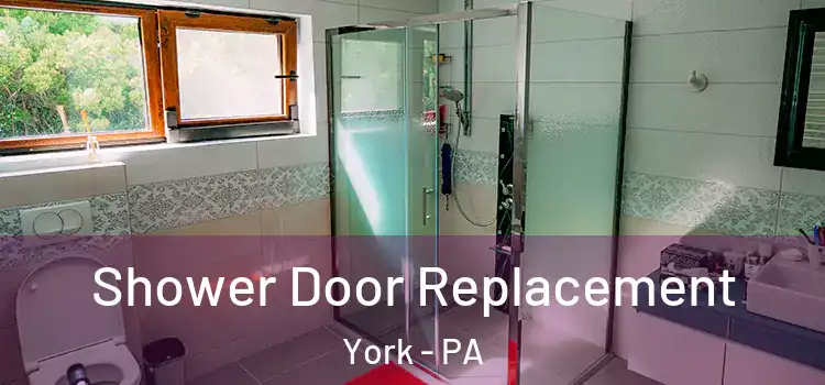 Shower Door Replacement York - PA