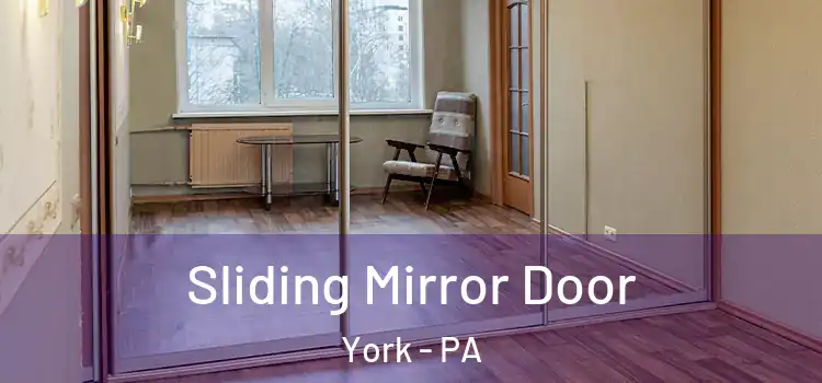  Sliding Mirror Door York - PA